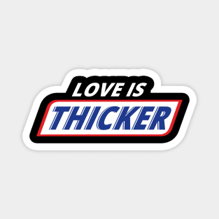 'Love Is Thicker' Awesome Family Love Gift Magnet