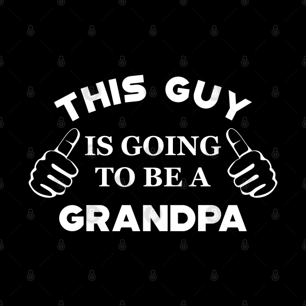 Grandpa - This guy is going to be a grandpa by KC Happy Shop