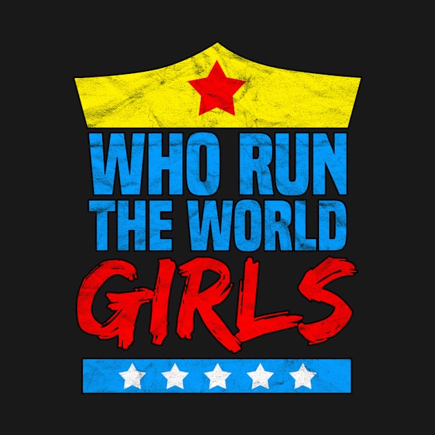 Who Run The World Girls -International Women's Day by AlphaDistributors