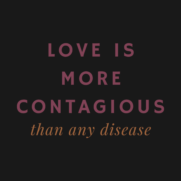 Love is More Contagious Than Any Disease by SnarkSharks