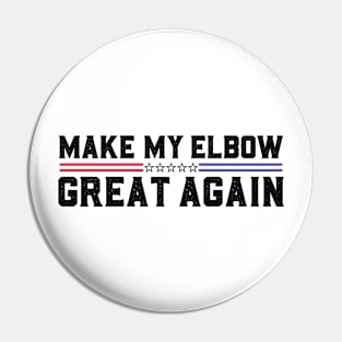 Make My Elbow Great Again Elbow Surgery Recovery Pin