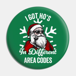 I Got Ho's In Different Area Codes - Funny Santa Pin