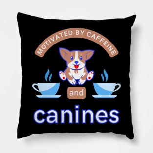 Motivated By Caffeine And Canines Coffee Dogs Puppy Doggo Lover Funny Quote Gift Pillow