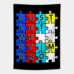 JUST LET ME STIM BRO! AUTISM AWARENESS Tapestry