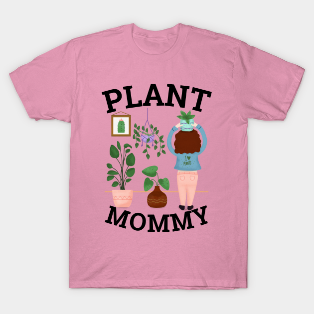 Discover Plant Mommy says "I love Plants" - Plant Mommy - T-Shirt