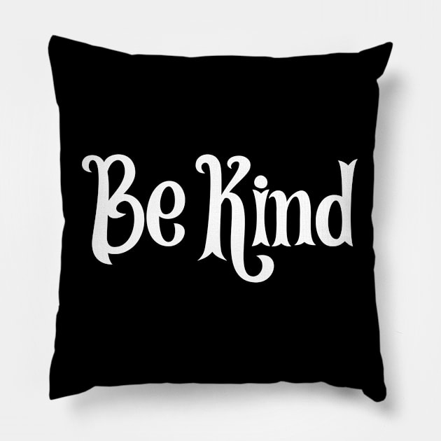 Be kind Pillow by Oyeplot