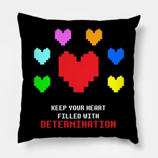 Keep you heart filled with DETERMINATION Pillow