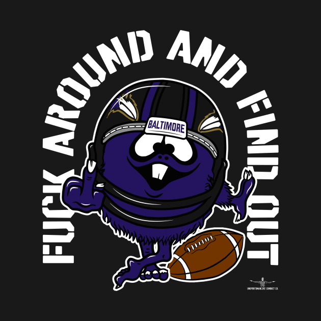 FUCK AROUND AND FIND OUT, BALTIMORE by unsportsmanlikeconductco