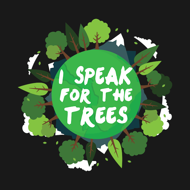 I speak for the trees environmental earth day by walzealex