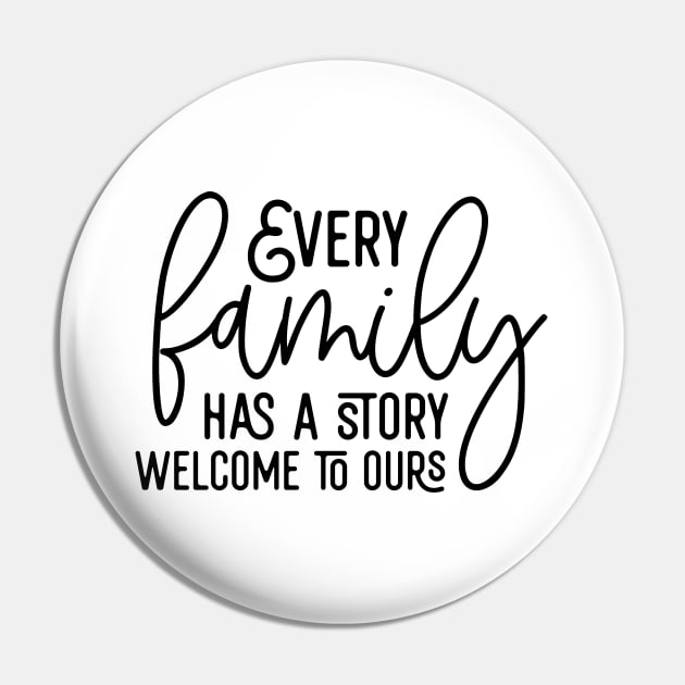 Every Family Has A Story Welcome To Ours Pin by Astramaze