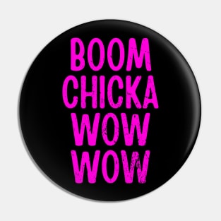 Boom Chicka Wow Wow Pin