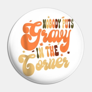 Nobody Puts Gravy In A Corner Pin