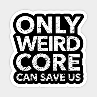 Weirdcore Aesthetic Only Weirdcore Can Save Us Magnet