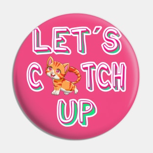 Let´s catch up Pin