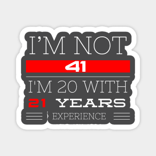 I’M NOT 41 Birthday gift Magnet