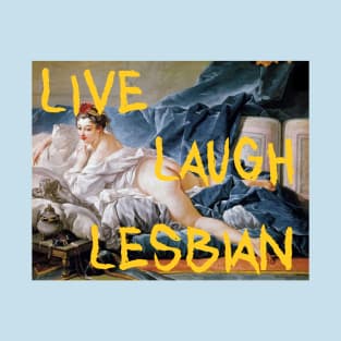 Live, Laugh, Lesbian T-Shirt