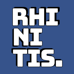 Rhinitis fortunately T-Shirt