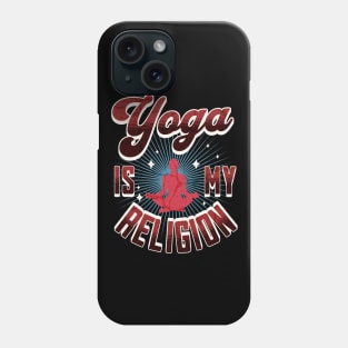 Yoga is My Religion Phone Case