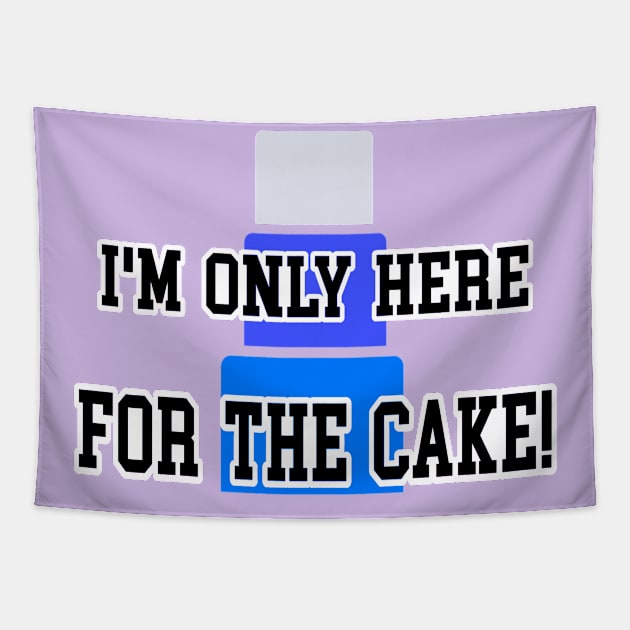 I’m only here for the cake 2 Tapestry by Orchid's Art