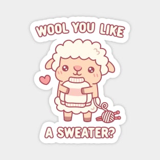 Cute Sheep Wool You Like A Sweater Funny Pun Magnet