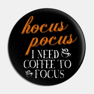 Hocus Pocus I Need Coffee to Focus Pin