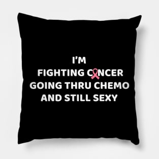 Fighting Cancer Going Through Chemo  Breast Cancer Warrior Funny Mom  Birthday Gift Pillow