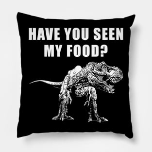 Have You Seen My Food Funny Dinosaur Halloween Pillow