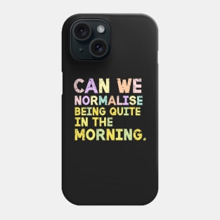 Can We Nomalise Sarcastic Saying Phone Case