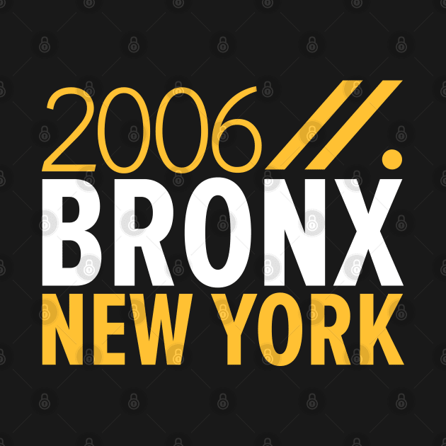 Bronx NY Birth Year Collection - Represent Your Roots 2006 in Style by Boogosh