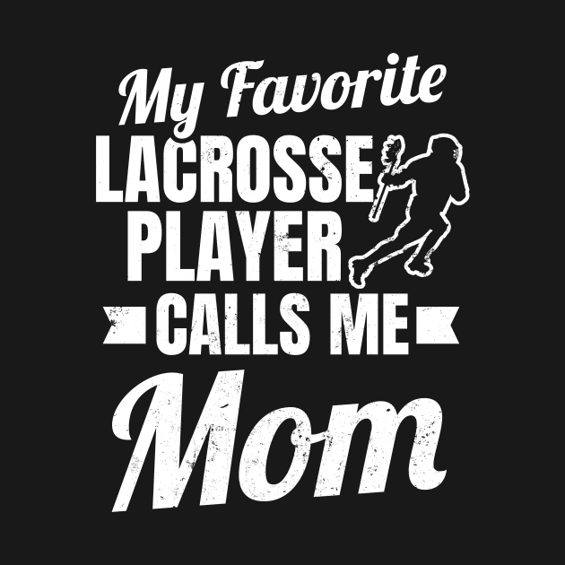 Lacrosse Mom Shirt | Favorite Player Calls Me Mom Gift by Gawkclothing