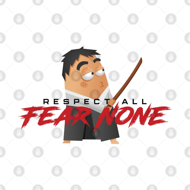 Respect All Fear None Aikido Fighter With Sword in hand Japan Warrior Unstoppable Brave Fearless by ActivLife