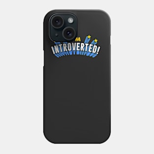 I'm Introverted! Phone Case