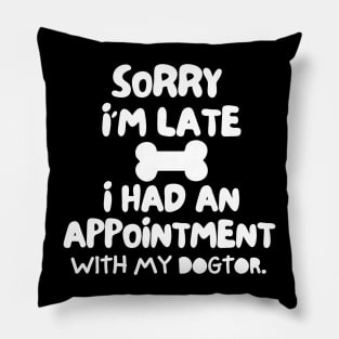 Sorry I'm late, i had an appointment with my dogtor. Pillow