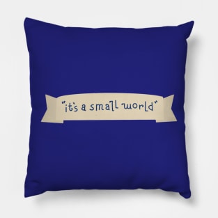 It’s a small world Pillow