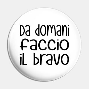 Da domani faccio il bravo - Starting tomorrow, I'll be good (black) Pin