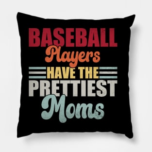 Baseball Players Have The Prettiest Moms Baseball Mom Pillow