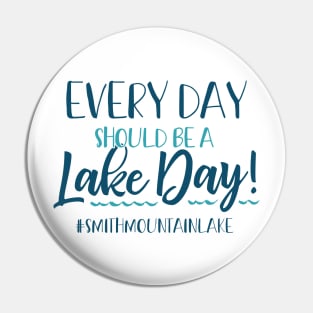 Every Day Should be a Lake Day - Smith Mountain Pin