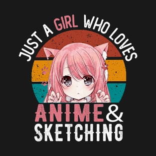 Anime And Sketching, Just A Girl Who Loves Anime T-Shirt