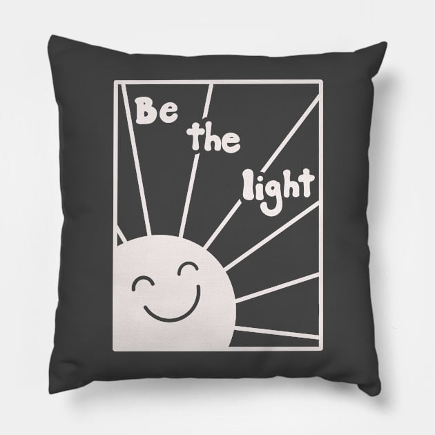 Be the light! Pillow by Potato_pinkie_pie