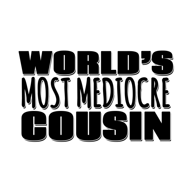 World's Most Mediocre Cousin by Mookle