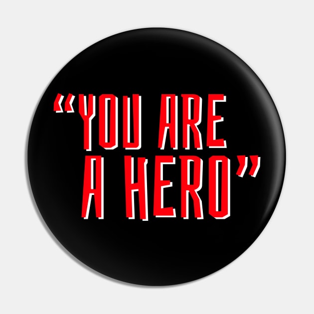 "You Are a Hero" 👏👏👏 Pin by JohnRelo