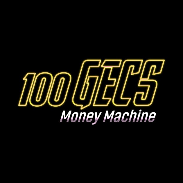 100 GECS money machine by yellowed