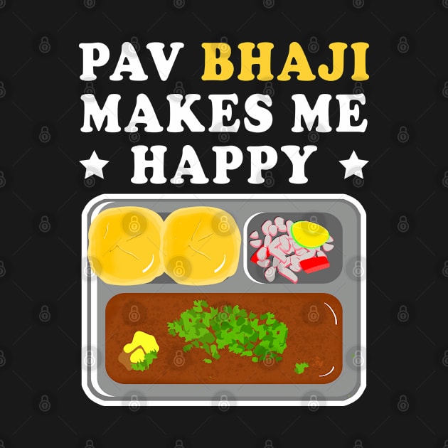 Pav Bhaji Makes Me Happy Indian Food by vnteees1