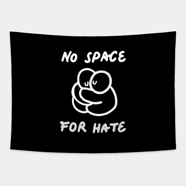 'No Space For Hate' Social Inclusion Shirt Tapestry by ourwackyhome