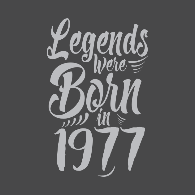 Legends Were Born In 1977 40th Birthday by Gavinstees