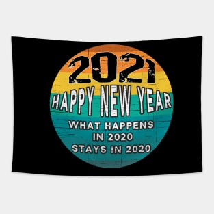 What Happens In 2020 Stays In 2020 - Happy New Year 2021 Tapestry