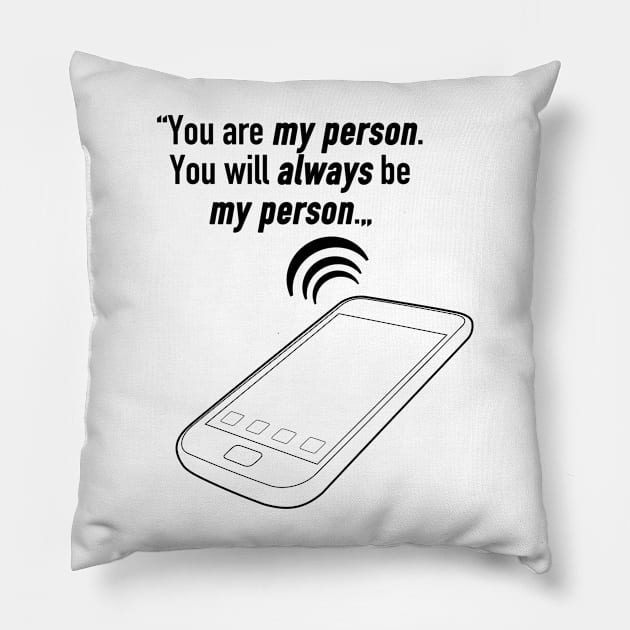 You are my person. You will always be my person. Pillow by cristinaandmer