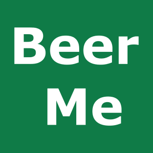 Beer Me T-Shirt