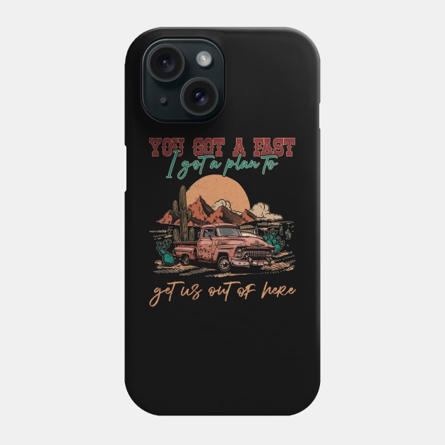 Funny Gift I Got A Plan To Get Us Out Of Here Phone Case by DesignDRart