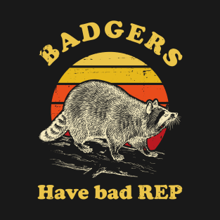 Badgers have bad reputation T-Shirt